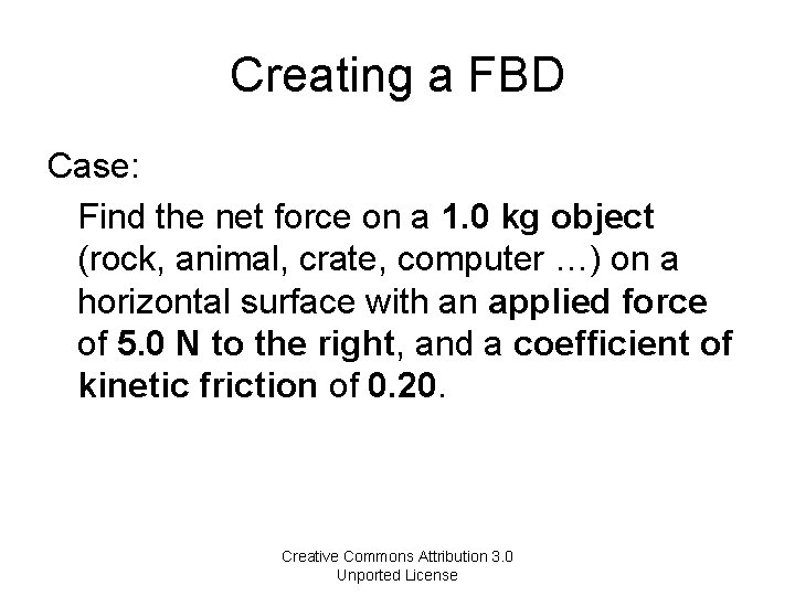 Creating a FBD Case: Find the net force on a 1. 0 kg object