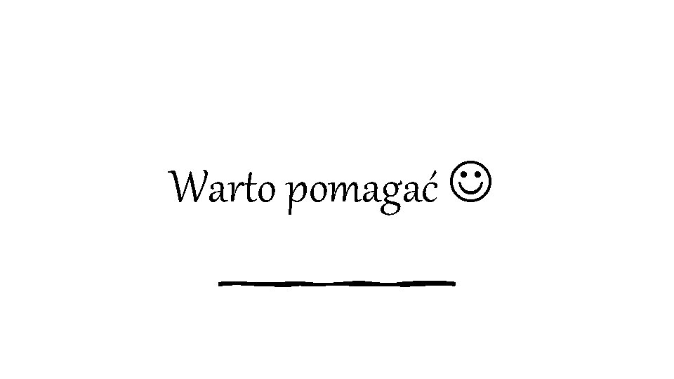 Warto pomagać 