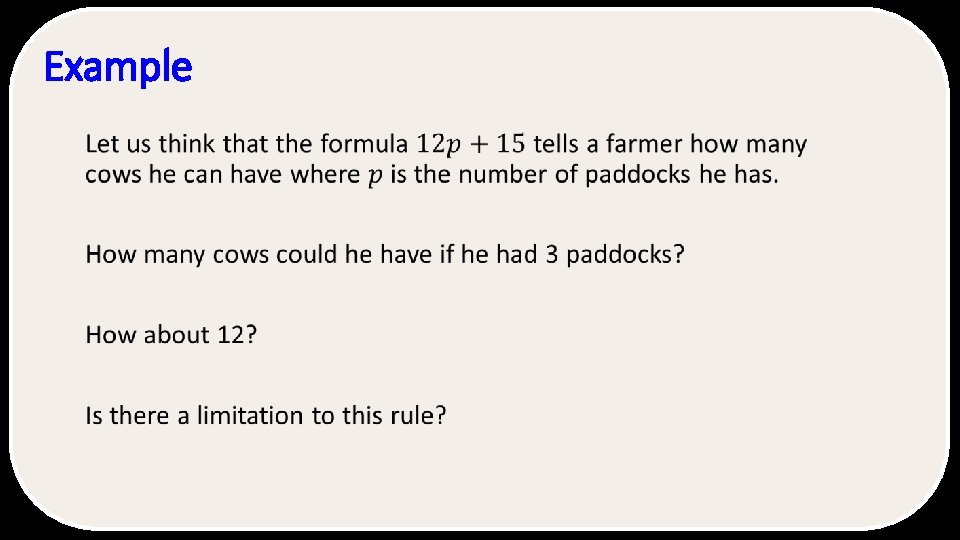 Example Algebraic expressions are very often used to describe a situation in general terms.
