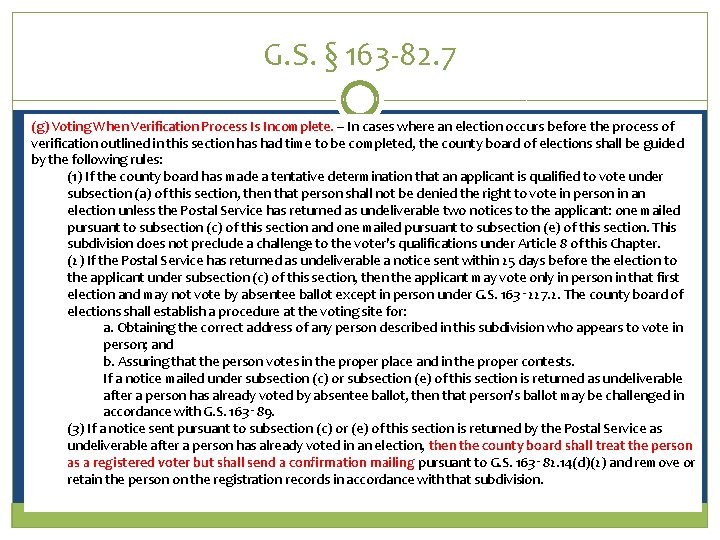 G. S. § 163 -82. 7 (g) Voting When Verification Process Is Incomplete. –