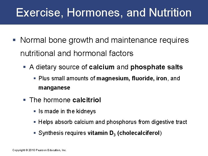 Exercise, Hormones, and Nutrition § Normal bone growth and maintenance requires nutritional and hormonal