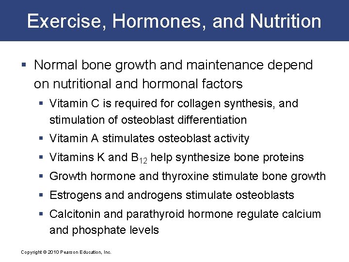 Exercise, Hormones, and Nutrition § Normal bone growth and maintenance depend on nutritional and