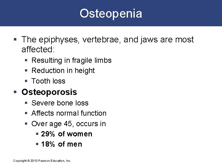 Osteopenia § The epiphyses, vertebrae, and jaws are most affected: § Resulting in fragile