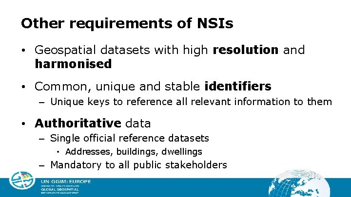 Other requirements of NSIs • Geospatial datasets with high resolution and harmonised • Common,