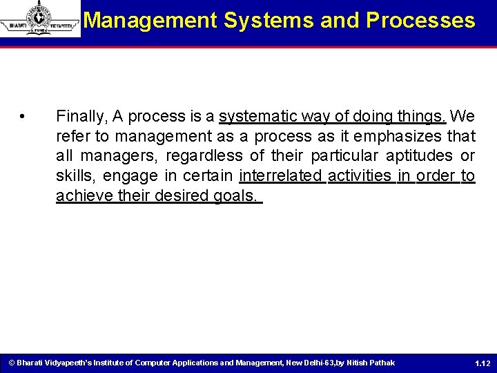 Management Systems and Processes • Finally, A process is a systematic way of doing