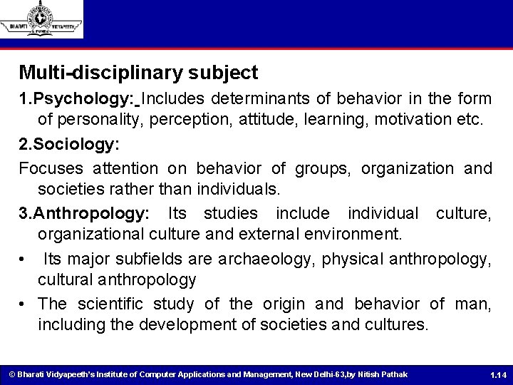 Multi-disciplinary subject 1. Psychology: Includes determinants of behavior in the form of personality, perception,