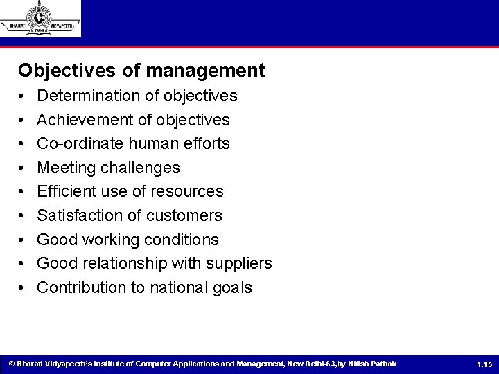 Objectives of management • • • Determination of objectives Achievement of objectives Co-ordinate human