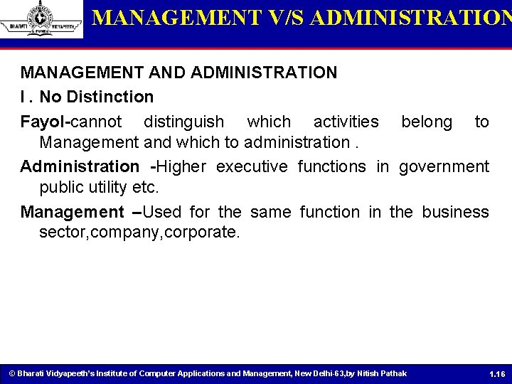 MANAGEMENT V/S ADMINISTRATION MANAGEMENT AND ADMINISTRATION I. No Distinction Fayol-cannot distinguish which activities belong