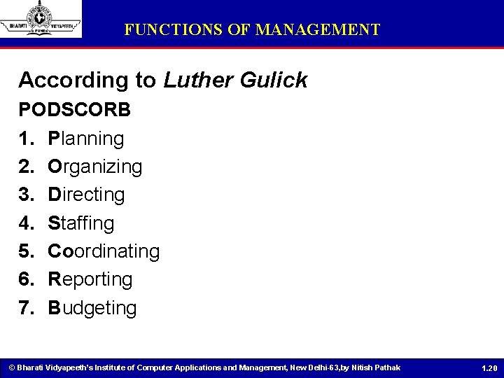 FUNCTIONS OF MANAGEMENT According to Luther Gulick PODSCORB 1. Planning 2. Organizing 3. Directing