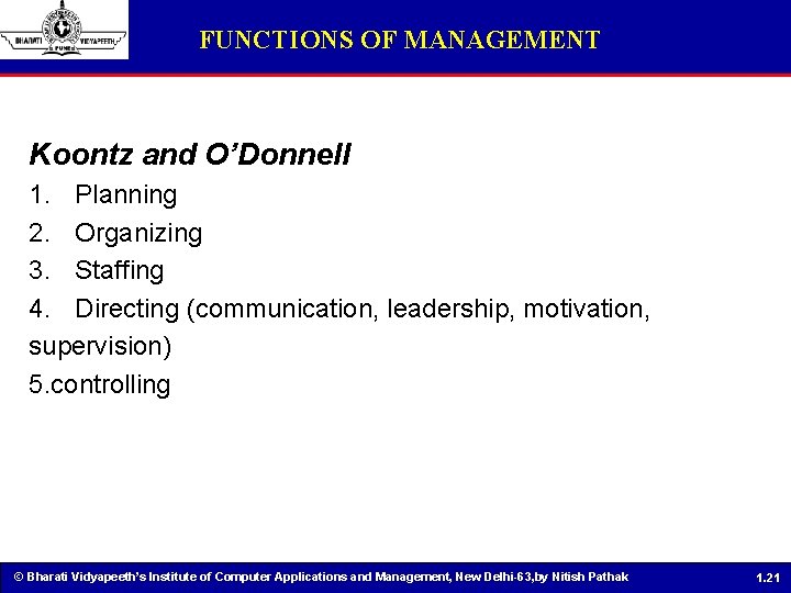 FUNCTIONS OF MANAGEMENT Koontz and O’Donnell 1. Planning 2. Organizing 3. Staffing 4. Directing