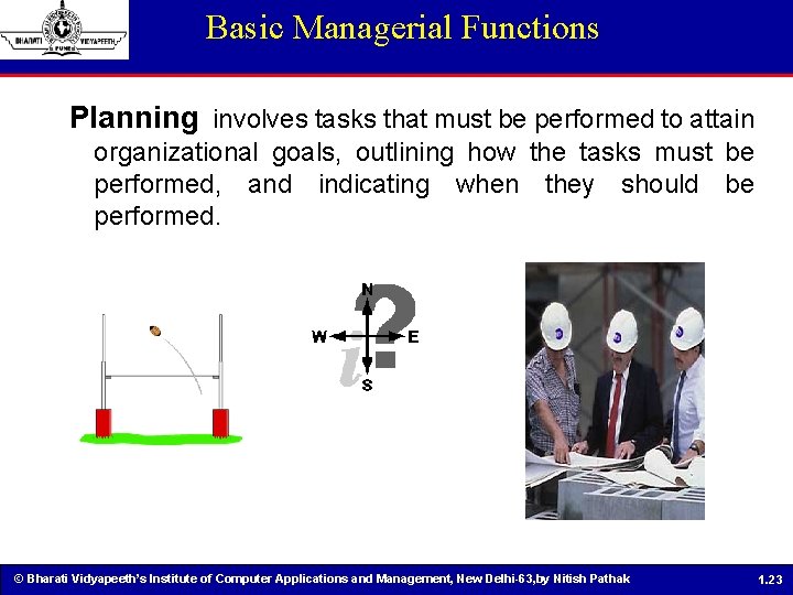 Basic Managerial Functions Planning involves tasks that must be performed to attain organizational goals,