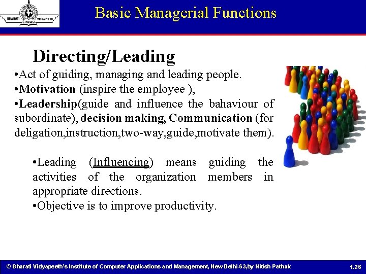 Basic Managerial Functions Directing/Leading • Act of guiding, managing and leading people. • Motivation
