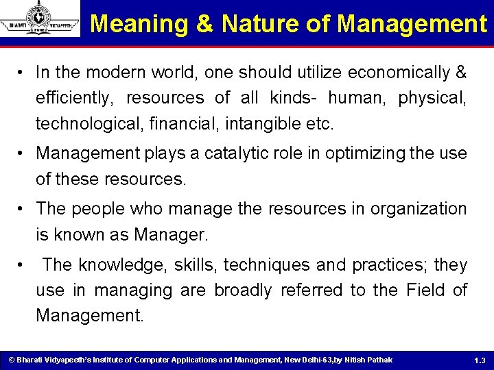 Meaning & Nature of Management • In the modern world, one should utilize economically