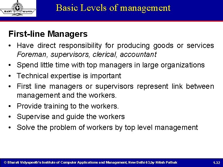 Basic Levels of management First-line Managers • Have direct responsibility for producing goods or