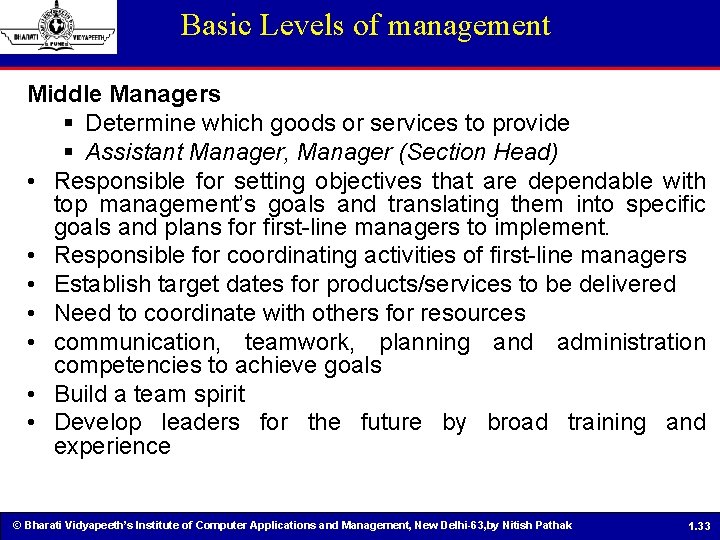 Basic Levels of management Middle Managers § Determine which goods or services to provide