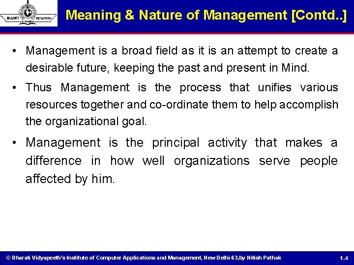 Meaning & Nature of Management [Contd. . ] • Management is a broad field