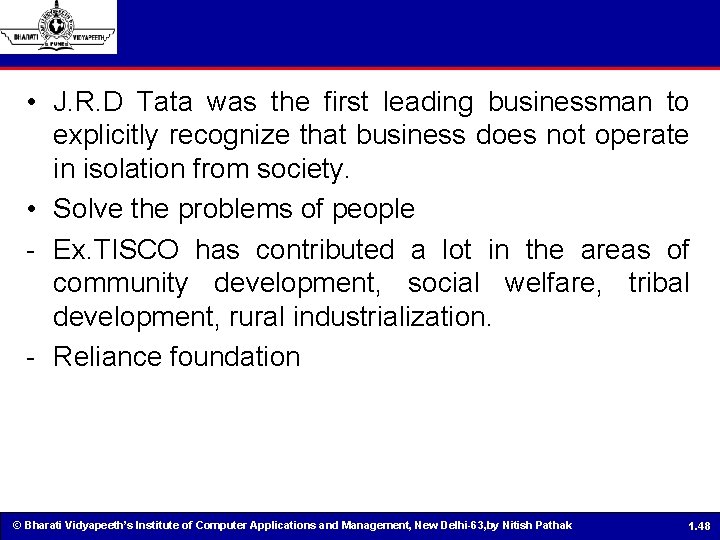  • J. R. D Tata was the first leading businessman to explicitly recognize