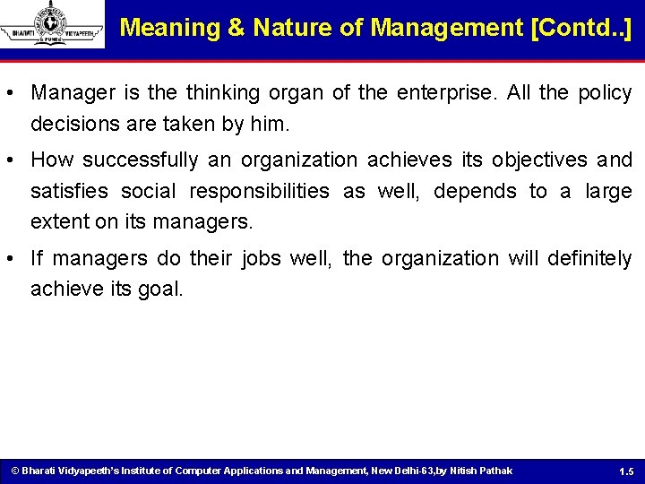 Meaning & Nature of Management [Contd. . ] • Manager is the thinking organ