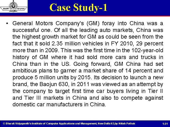 Case Study-1 • General Motors Company's (GM) foray into China was a successful one.