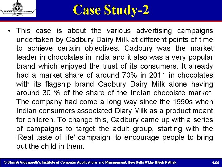 Case Study-2 • This case is about the various advertising campaigns undertaken by Cadbury