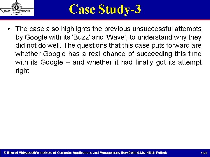 Case Study-3 • The case also highlights the previous unsuccessful attempts by Google with