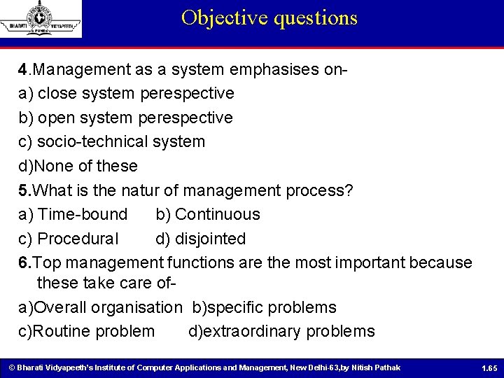 Objective questions 4. Management as a system emphasises ona) close system perespective b) open