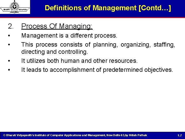 Definitions of Management [Contd…] 2. Process Of Managing: • • Management is a different