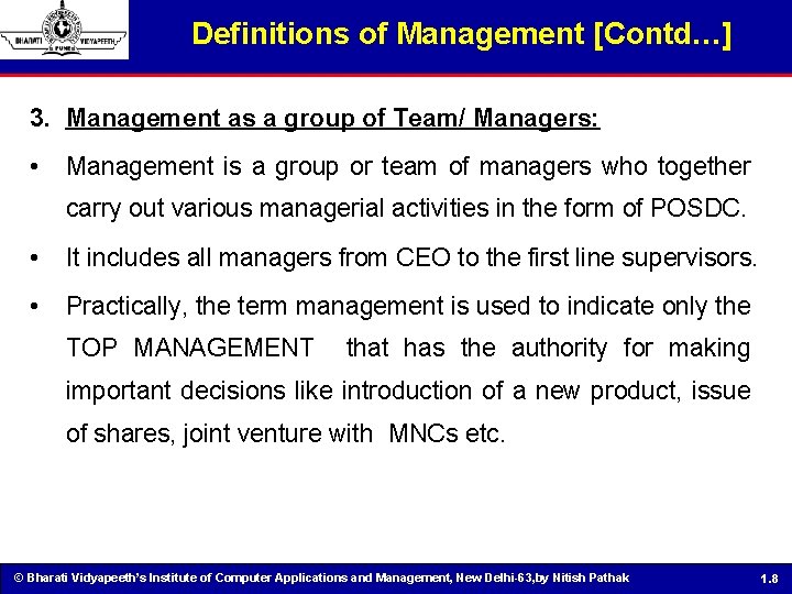 Definitions of Management [Contd…] 3. Management as a group of Team/ Managers: • Management