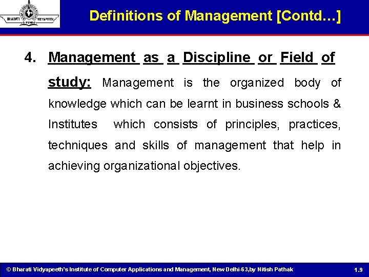 Definitions of Management [Contd…] 4. Management as a Discipline or Field of study: Management