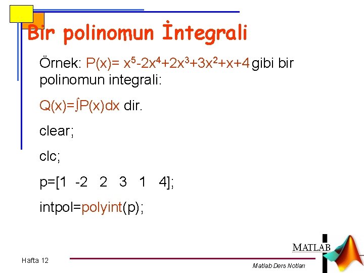 Bir polinomun İntegrali Örnek: P(x)= x 5 -2 x 4+2 x 3+3 x 2+x+4
