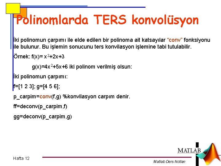 Polinomlarda TERS konvolüsyon İki polinomun çarpımı ile elde edilen bir polinoma ait katsayılar “conv”