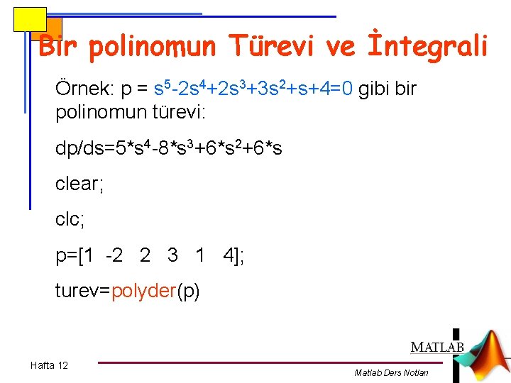 Bir polinomun Türevi ve İntegrali Örnek: p = s 5 -2 s 4+2 s