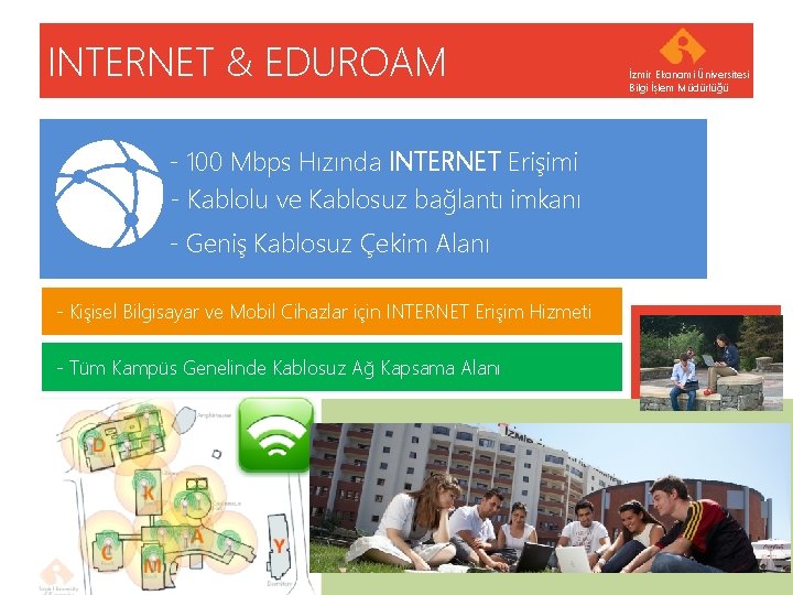 INTERNET & EDUROAM - 100 Mbps Hızında INTERNET Erişimi - Kablolu ve Kablosuz bağlantı