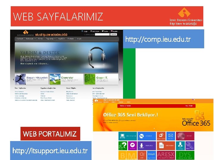 WEB SAYFALARIMIZ İzmir Ekonomi Üniversitesi Bilgi İşlem Müdürlüğü http: //comp. ieu. edu. tr WEB