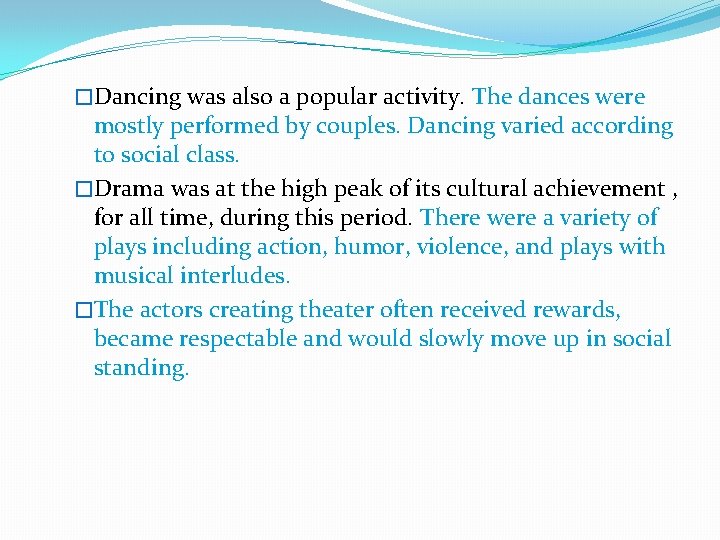 �Dancing was also a popular activity. The dances were mostly performed by couples. Dancing