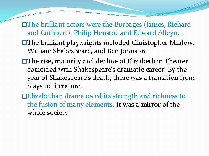 �The brilliant actors were the Burbages (James, Richard and Cuthbert), Philip Henstoe and Edward