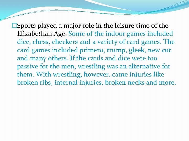 �Sports played a major role in the leisure time of the Elizabethan Age. Some