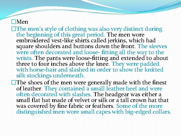 �Men �The men's style of clothing was also very distinct during the beginning of