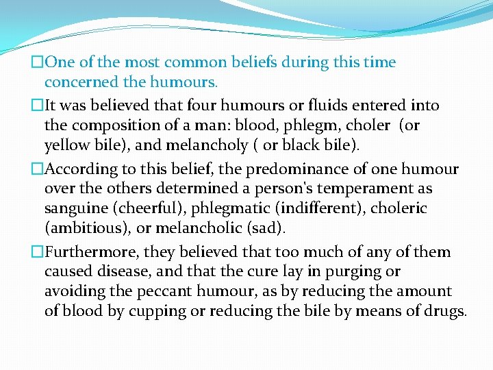 �One of the most common beliefs during this time concerned the humours. �It was
