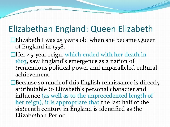 Elizabethan England: Queen Elizabeth �Elizabeth I was 25 years old when she became Queen