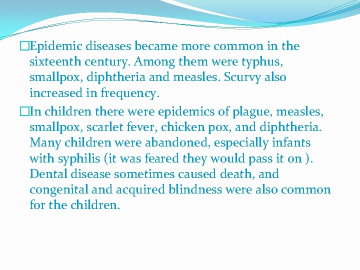 �Epidemic diseases became more common in the sixteenth century. Among them were typhus, smallpox,