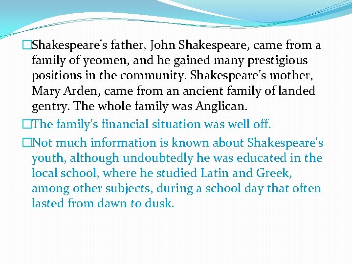 �Shakespeare's father, John Shakespeare, came from a family of yeomen, and he gained many