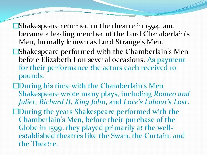 �Shakespeare returned to theatre in 1594, and became a leading member of the Lord