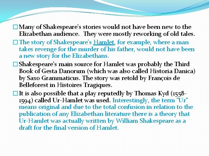 �Many of Shakespeare’s stories would not have been new to the Elizabethan audience. They