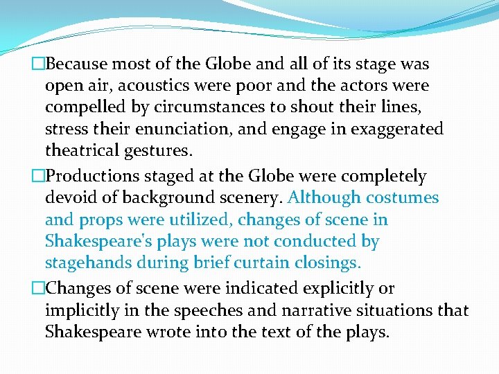 �Because most of the Globe and all of its stage was open air, acoustics