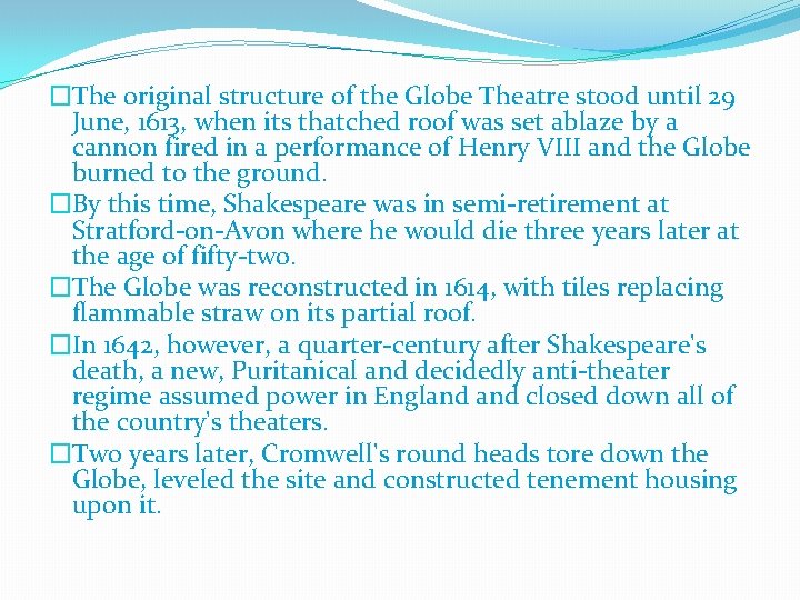 �The original structure of the Globe Theatre stood until 29 June, 1613, when its