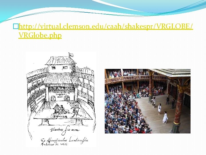 �http: //virtual. clemson. edu/caah/shakespr/VRGLOBE/ VRGlobe. php 