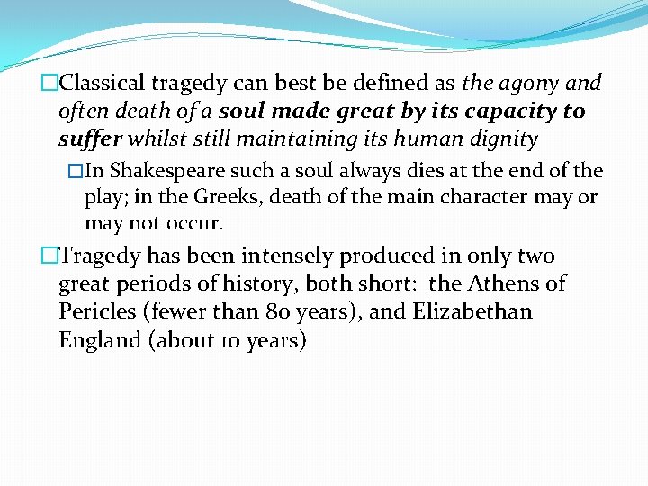 �Classical tragedy can best be defined as the agony and often death of a
