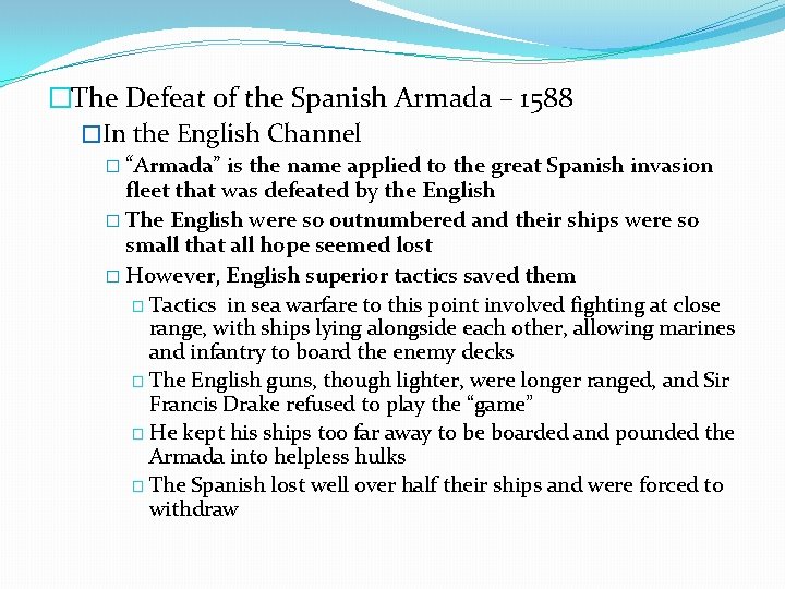 �The Defeat of the Spanish Armada – 1588 �In the English Channel � “Armada”