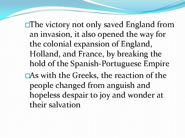 �The victory not only saved England from an invasion, it also opened the way